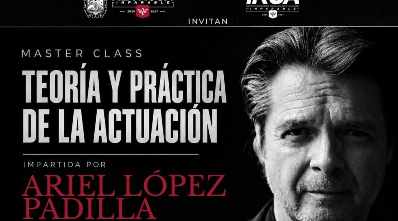 Invita Gobierno de Carlos Peña Ortiz a Master Class de Actuación Impartida por Ariel López Padilla Invita Gobierno de Carlos Peña Ortiz a Master Class de Actuación Impartida por Ariel López Padilla